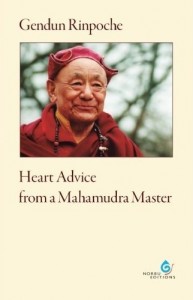 Heart Advice from a Mahamudra Master by Gendun Rinpoche